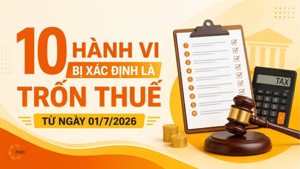 10 hành vi bị xác định là trốn thuế từ ngày 01/7/2026