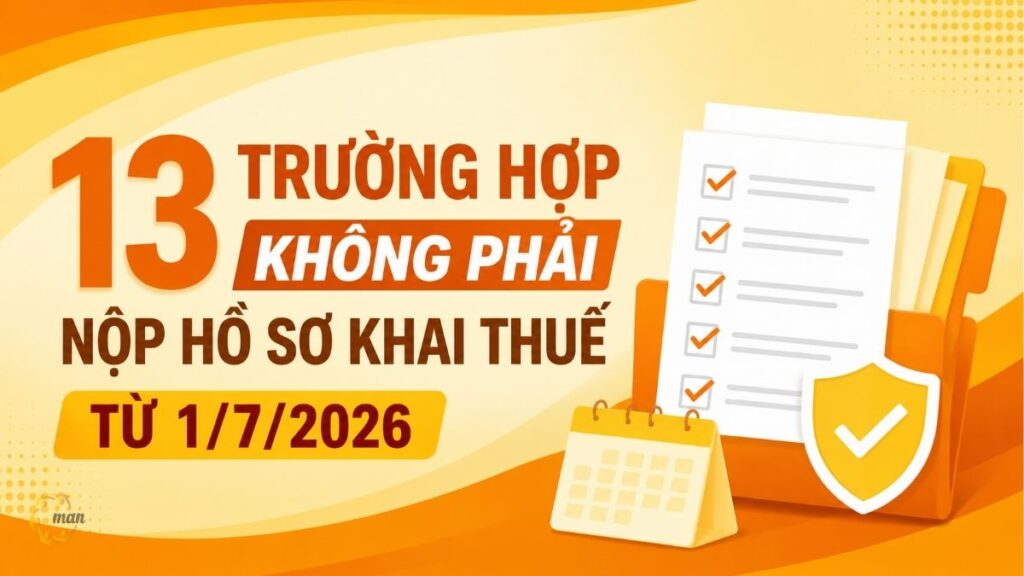 13 Trường hợp không phải nộp hồ sơ khai thuế từ 1/7/2026