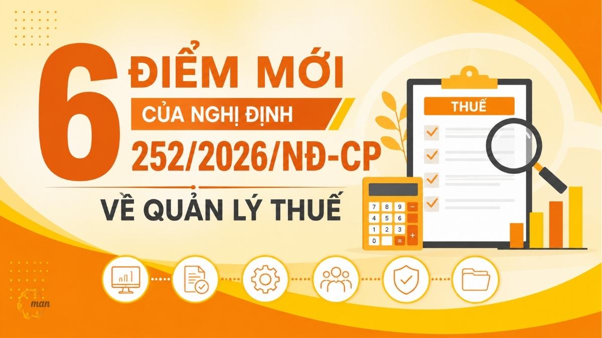 6 điểm mới của Nghị định 252/2026/NĐ-CP
