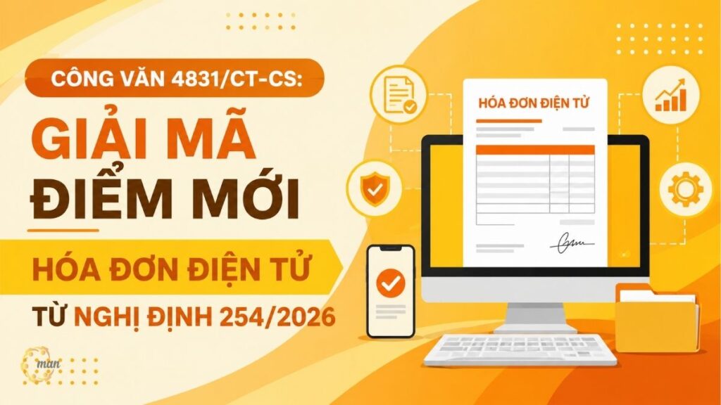 Công văn 4831/CT-CS: Giải mã điểm mới hóa đơn điện tử từ Nghị định 254/2026