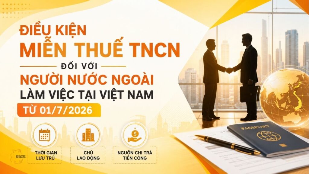 Điều kiện miễn thuế TNCN đối với người nước ngoài làm việc tại Việt Nam từ 01/7/2026