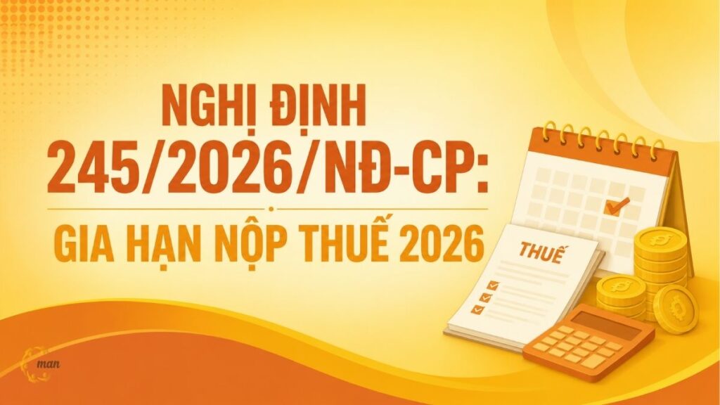 Nghị định 245/2026/NĐ-CP: Gia hạn nộp thuế 2026