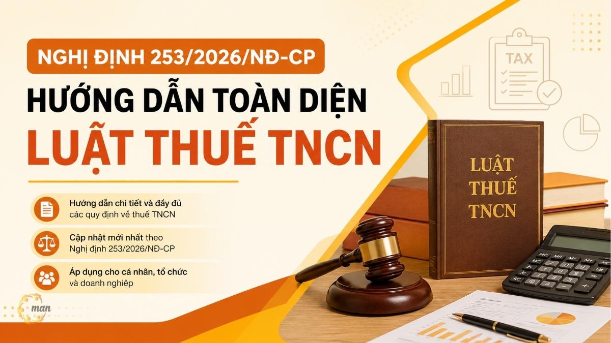 Nghị định 253/2026/NĐ-CP: Hướng dẫn toàn diện luật thuế TNCN