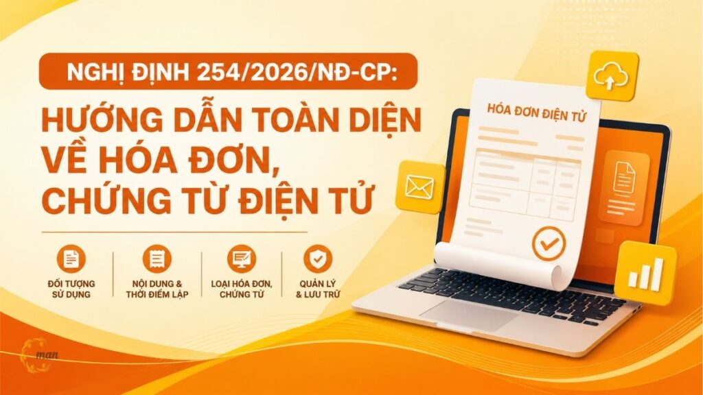 Nghị định 254/2026/NĐ-CP: Hướng dẫn toàn diện về hóa đơn, chứng từ điện tử