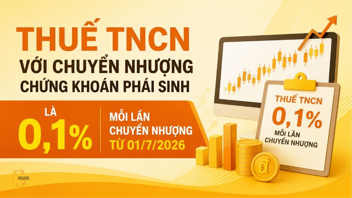 Thuế TNCN với chuyển nhượng chứng khoán phái sinh là 0,1% mỗi lần chuyển nhượng từ 01/7/2026