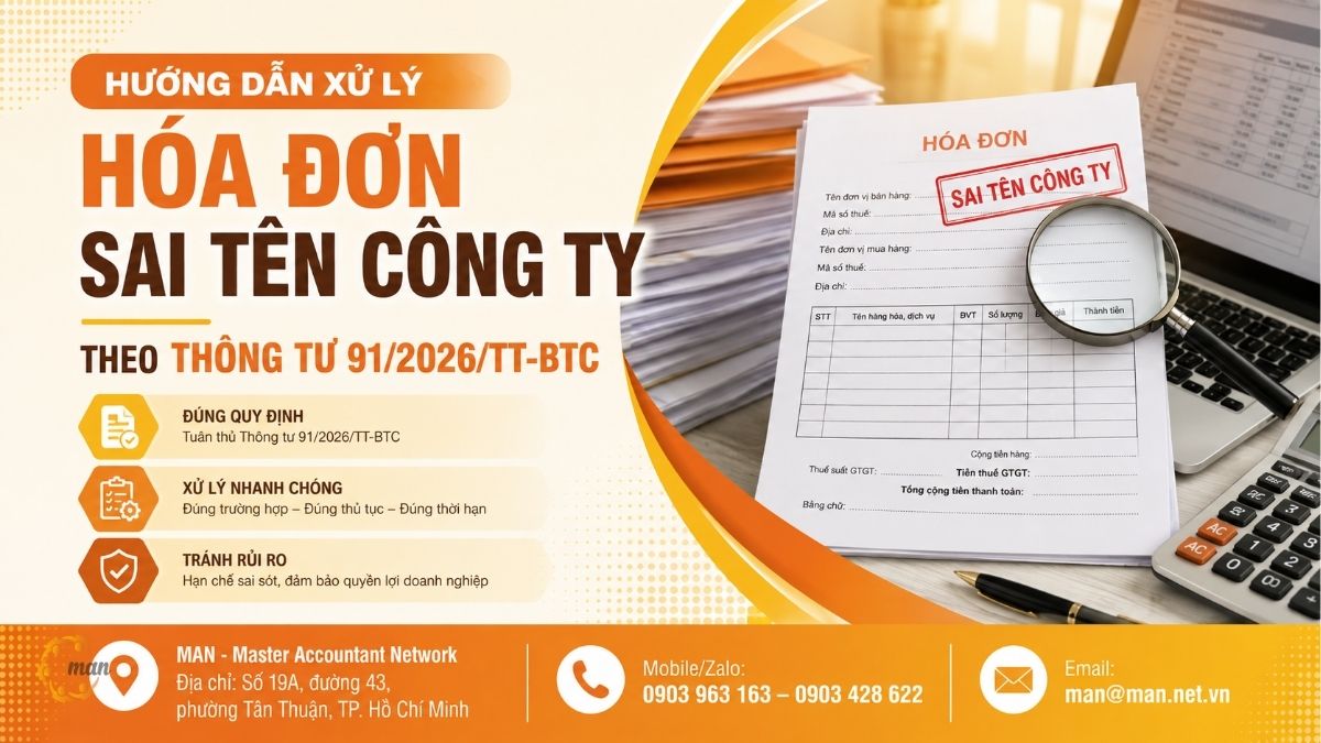 Hướng dẫn xử lý hóa đơn sai tên công ty theo Thông Tư 91/2026/TT-BTC