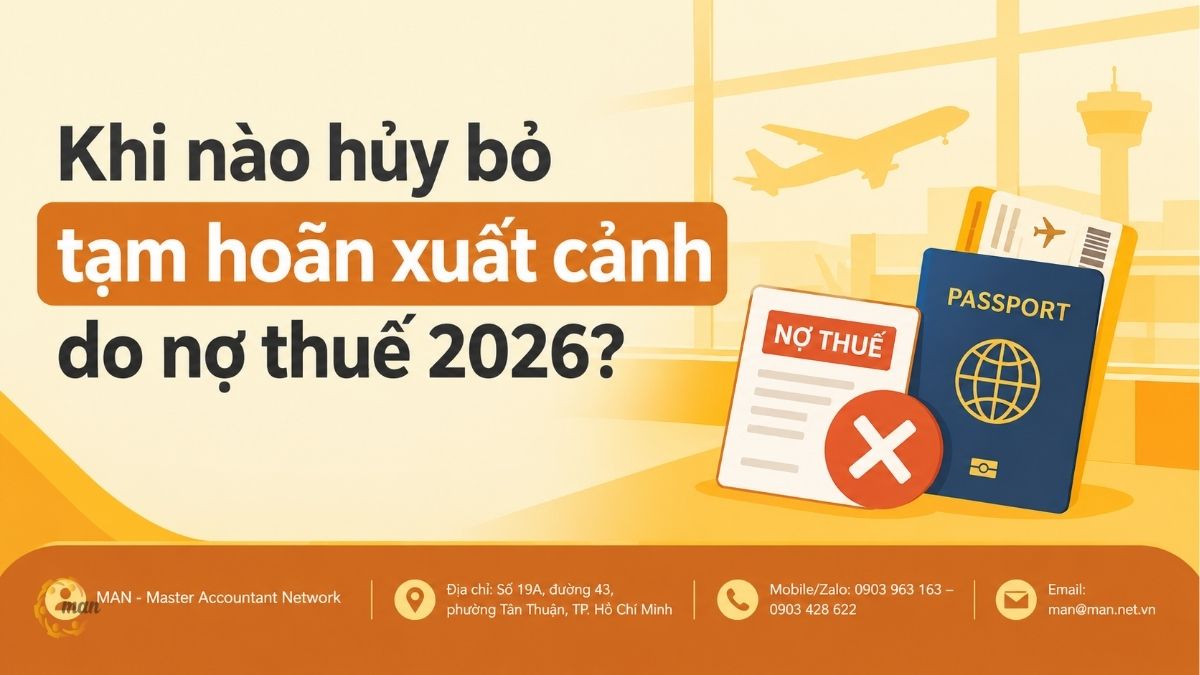 Khi nào hủy bỏ tạm hoãn xuất cảnh do nợ thuế 2026?