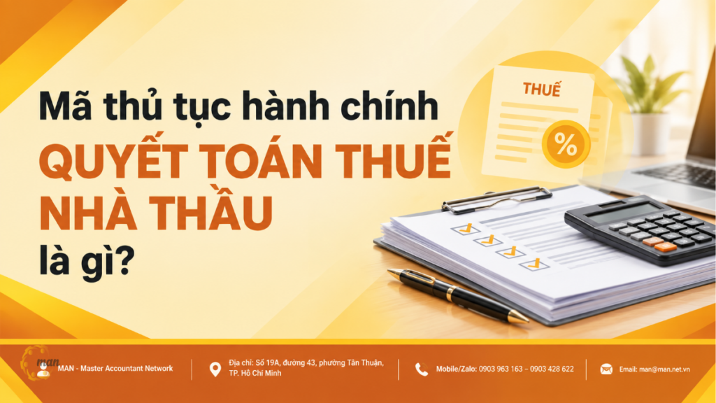 Mã thủ tục hành chính quyết toán thuế nhà thầu là gì