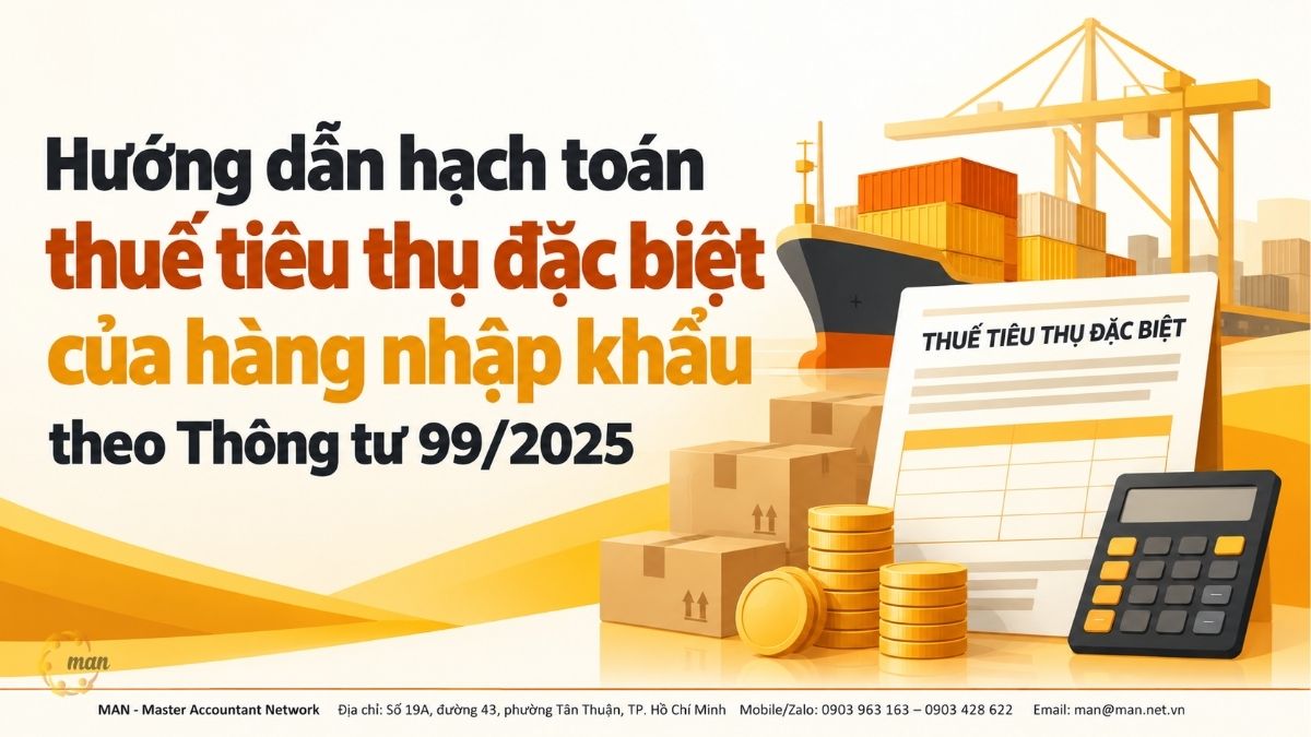 Hướng dẫn hạch toán thuế tiêu thụ đặc biệt của hàng nhập khẩu theo Thông tư 99/2025