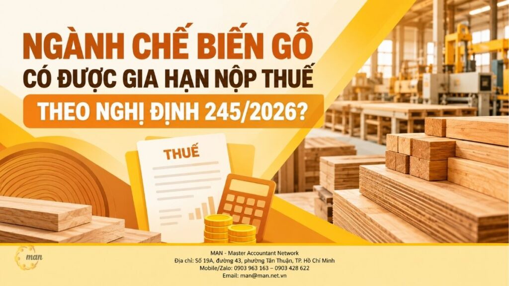 Ngành chế biến gỗ có được gia hạn nộp thuế theo Nghị Định 245/2026 không?
