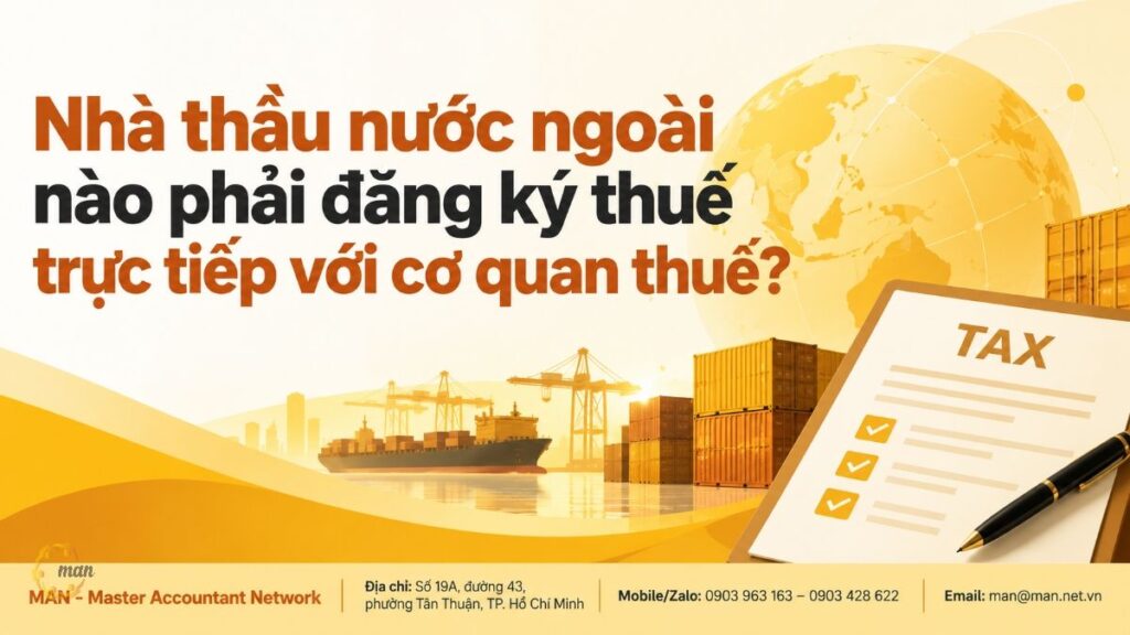 Nhà thầu nước ngoài nào phải đăng ký thuế trực tiếp với cơ quan thuế