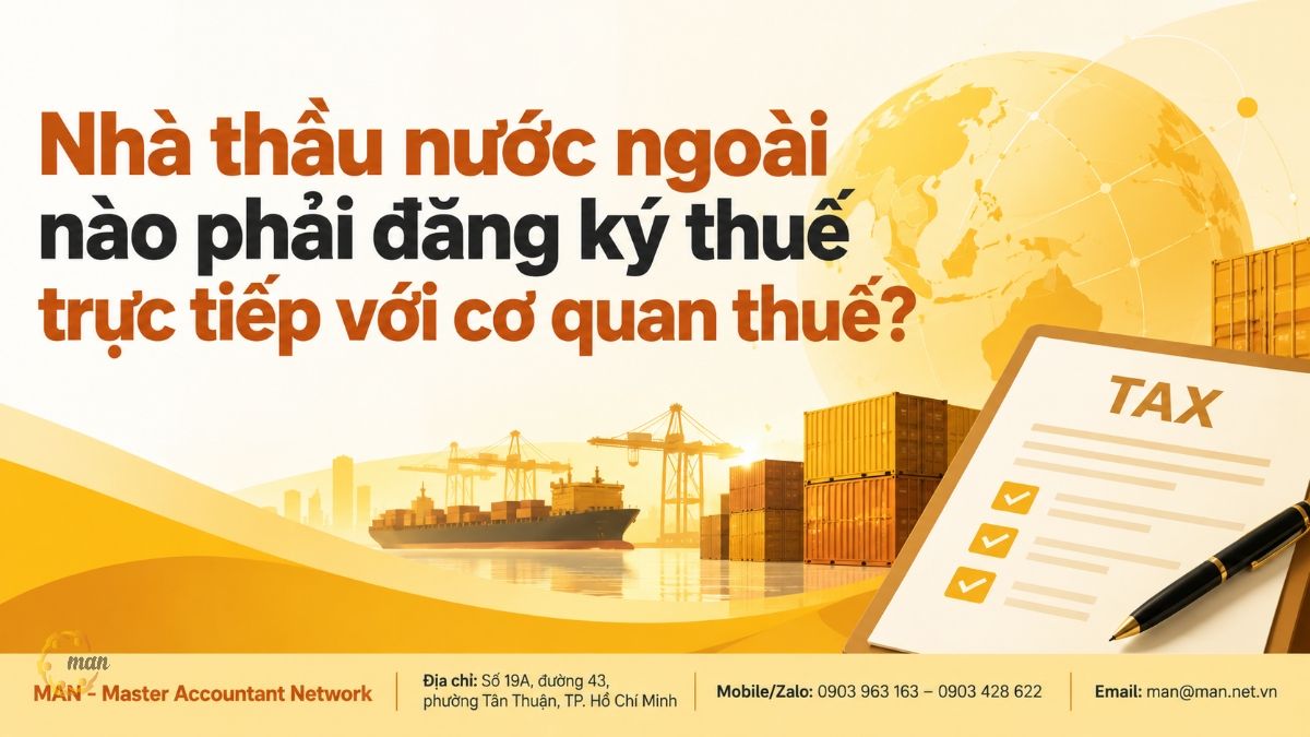 Nhà thầu nước ngoài nào phải đăng ký thuế trực tiếp với cơ quan thuế